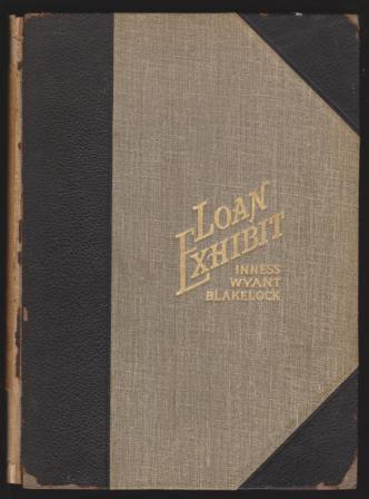 Catalogue of the Loan Exhibition of Important Works by George Inness, Alexander Wyant, Ralph Blakelock
