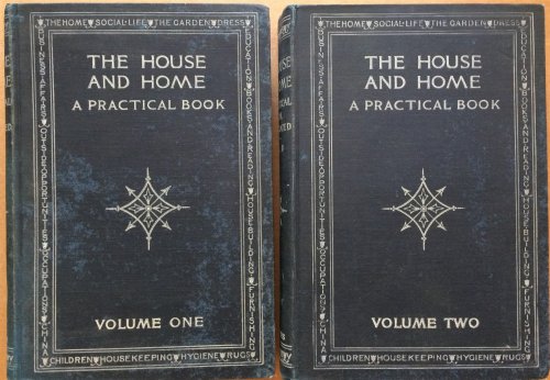 The House and Home, A Practical Book - Vols. I & II