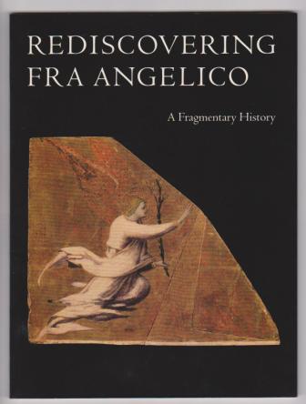 Rediscovering Fra Angelico, A Fragmentary History