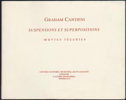 Graham Cantieni - Suspensions et Superpositions, oeuvres rcentes