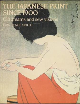 The Japanese Print Since 1900: Old dreams and new visions