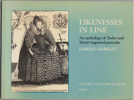 Likenesses in Line: An Anthology of Tudor and Stuart Engraved Portraits