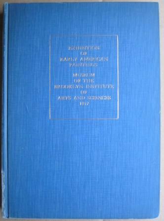 Early American Paintings: Catalogue of an Exhibition Held in the Museum .