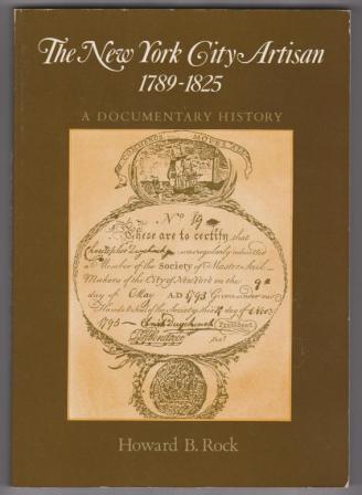 The New York City Artisan, 1789-1825: A Documentary History