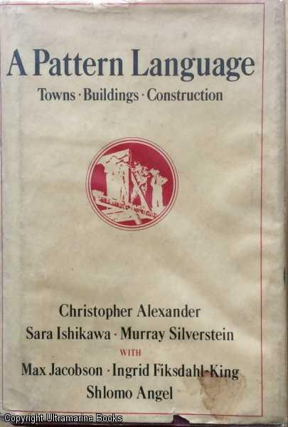 A Pattern Language: Towns, Buildings, Construction