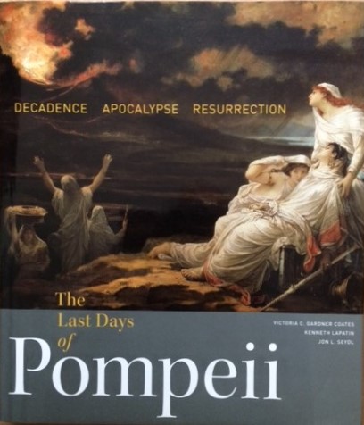 The Last Days of Pompeii: Decadence, Apocalypse, Resurrection