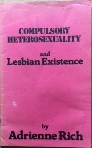 Compulsory Heterosexuality and Lesbian Existence