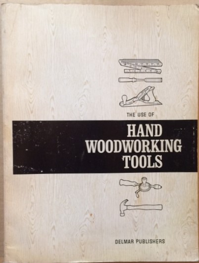 Hand Woodworking Tools (The Use Of)