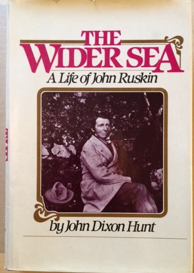 The Wider Sea, A Life of John Ruskin