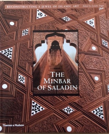 The Minbar of Saladin, Reconstructing a Jewel of Islamic Art