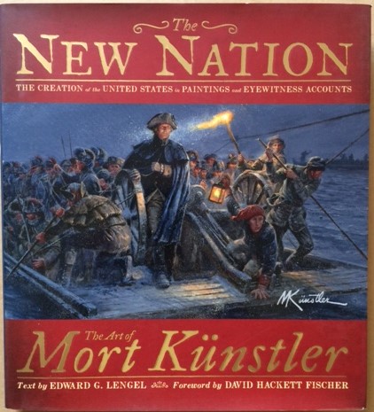 The New Nation: The Creation of the United States in Paintings and Eyewitness Accounts . The Art of Mort Knstler