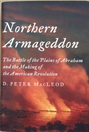 Northern Armageddon: The Battle of the Plains of Abraham and the Making of the American Revolution