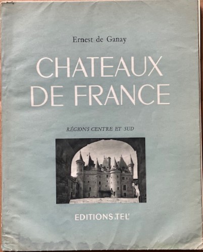 Chateaux De France: Rgions Centre et Sud