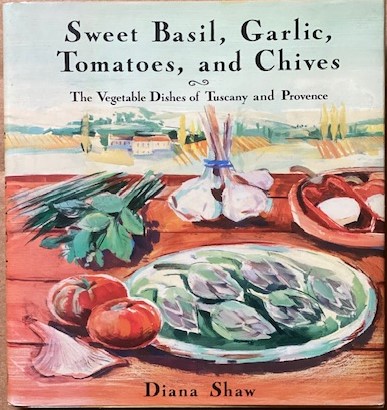 Sweet Basil, Garlic, Tomatoes, and Chives, the Vegetable Dishes of Tuscany and Provence