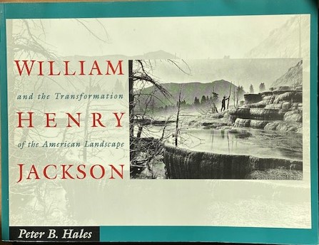 William Henry Jackson and the Transformation of the American Landscape
