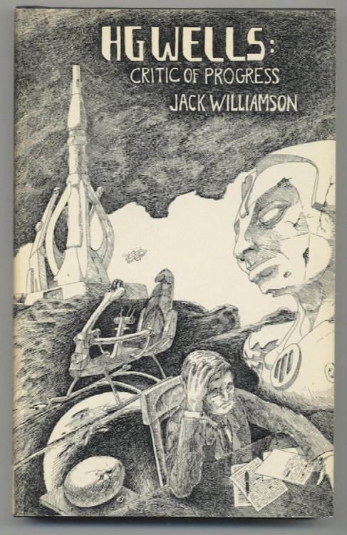 HG WELLS: CRITIC OF PROGRESS. Mirage Press, 1973. (First Edition) . 1500 copies.