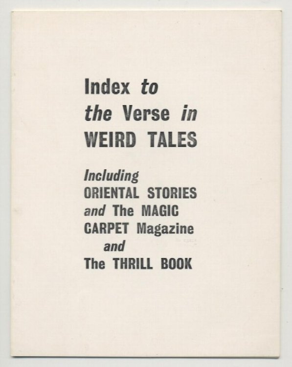 INDEX TO THE VERSE IN WEIRD TALES: Including Oriental Stories and The Magic Carpet Magazine and The Thrill Book