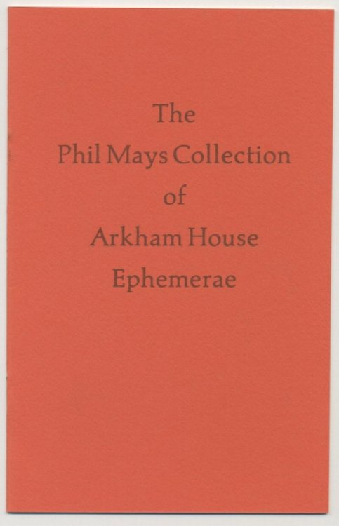 THE PHIL MAYS COLLECTION OF ARKHAM HOUSE EPHEMERAE. 19391984.