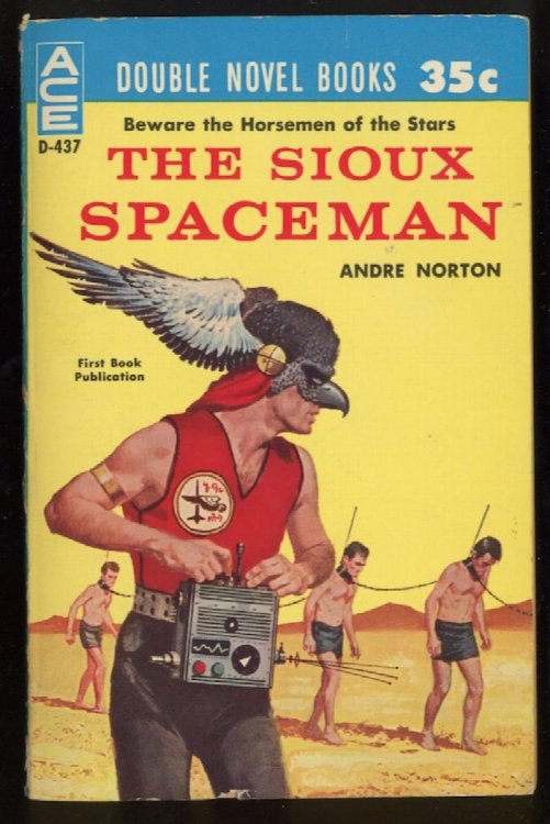 THE SIOUX SPACEMAN. Ace Double D-437. First Edition, 1960.
