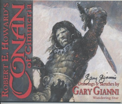 ROBERT E. HOWARD's CONAN OF CIMMERIA: Drawings & Sketches by Gary Gianni. Signed by artist.