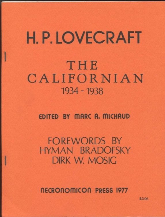 THE CALIFORNIAN. 1934-1938. Necronomicon Press, West Warwick, 1977. First edition thus. limited to 1000 numbered, signed copies. Forewords by Hyman Bradofsky and Dirk W. Mosig*