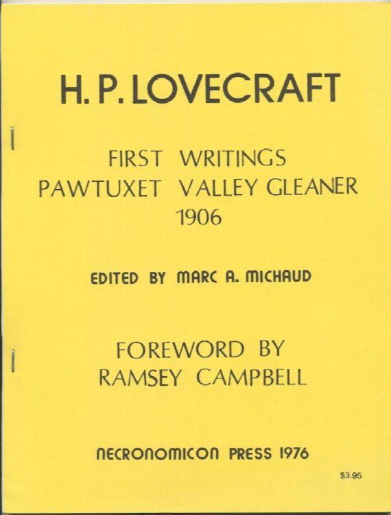 FIRST WRITINGS PAWTUXET VALLEY GLEANER 1906. Necronomicon Press 1st publication. 1976. 500 numbered, signed by Marc Michaud*