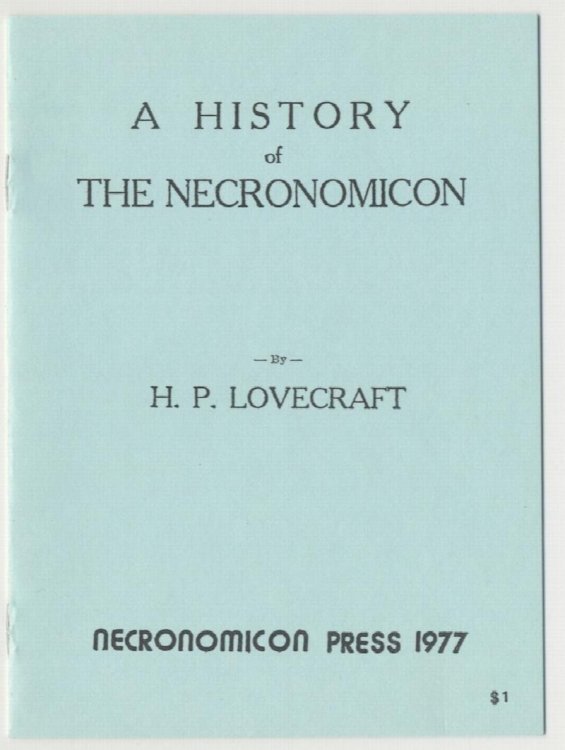 A HISTORY OF THE NECRONOMICON. The 1st Necronomicon Press edition. 1977. 500 numbered* copies.