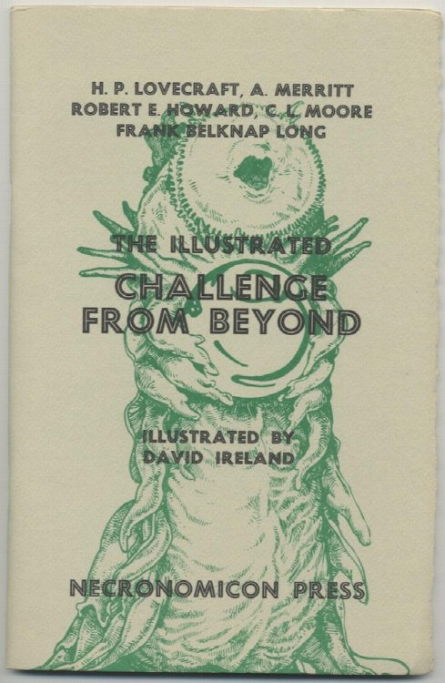 THE ILLUSTRATED CHALLENGE FROM BEYOND. Necronomicon Press, 1978. 750 numbered copies.