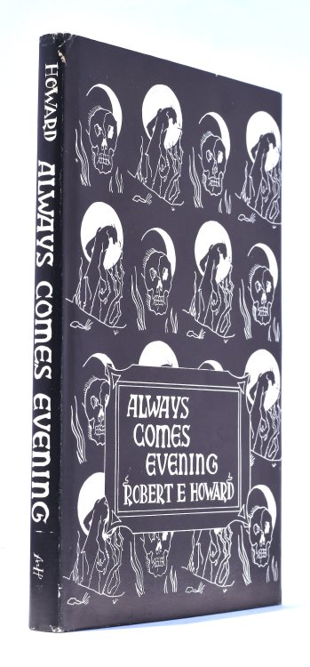 ALWAYS COMES EVENING the collected poems of Robert E. Howard. Arkham House, 1957. One of 100 with the variant spine lettering.
