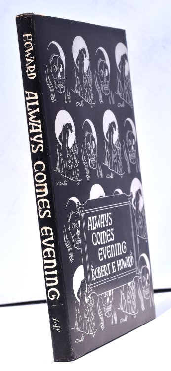 ALWAYS COMES EVENING the collected poems of Robert E. Howard. Arkham House, 1957. The 1st binding. All the Robert E.Howard poetry known, at that time.