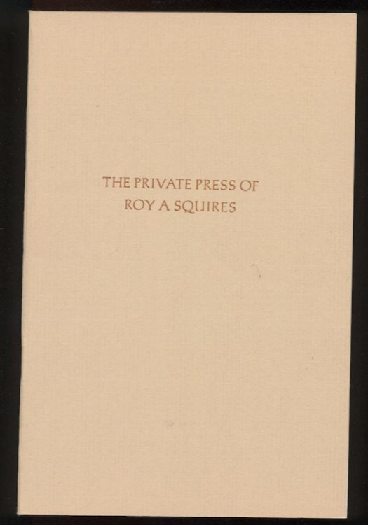 THE PRIVATE PRESS OF ROY A. SQUIRES. 1987. The 