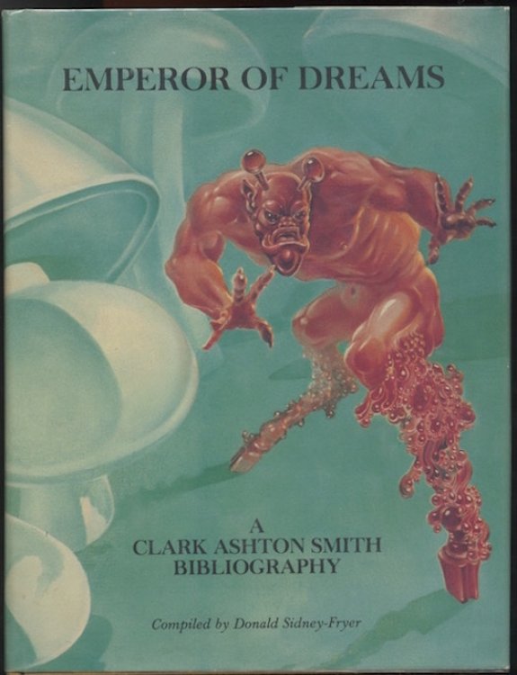 THE EMPEROR OF DREAMS; A Clark Ashton Smith Bibliography. Signed by Donald Sidney-Fryer, editor.