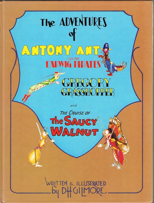 The Adventures of Antony Ant and the Earwig Pirates; Gregory Grasshopper and the Cruise of the Saucy Walnut