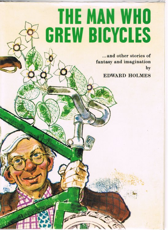 The Man Who Grew Bicycles and Other Stories of Fantasy and Imagination
