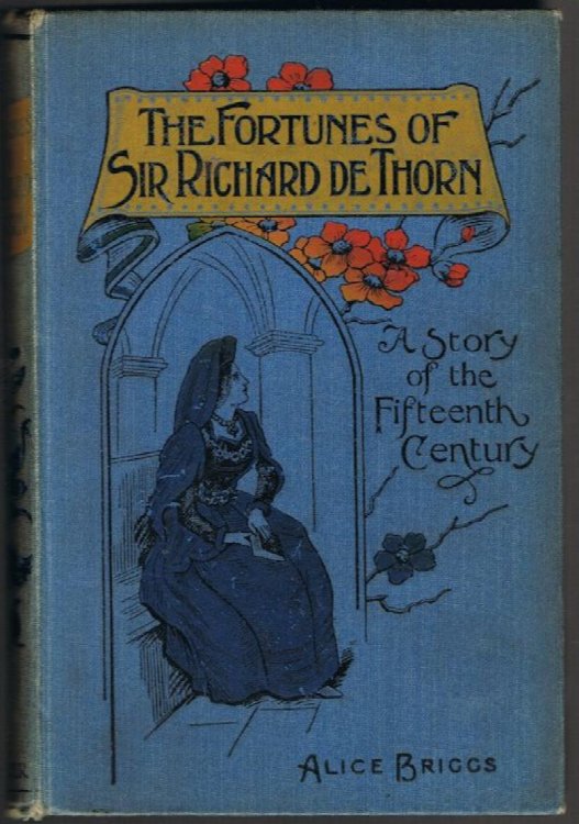 The Fortunes of Sir Richard De Thorn, Knight of Kent : A Story of the Fifteenth Century