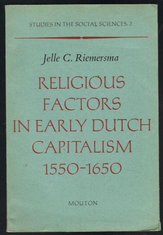 Religious Factors in Early Dutch Capitalism 1550-1650