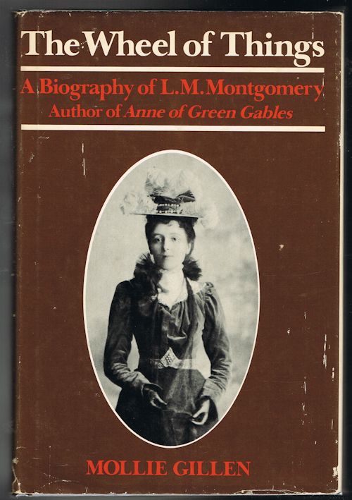 The Wheel of Things: A Biography of L.M. Montgomery