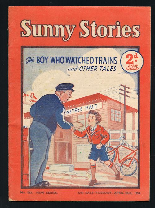 Sunny Stories: The Boy Who Watched Trains & Other Tales (No. 563: New Series: April 28th, 1953)
