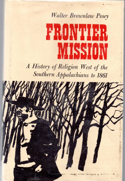 Frontier Mission: A History Of Religion West Of The Southern Appalachians to 1861