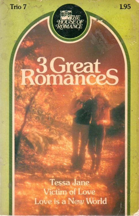 3 Great Romances: Tessa Jane / Victim of Love / Love Is A New World