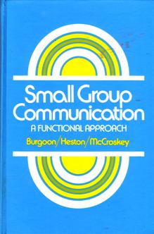 Small Group Communication: A Functional Approach