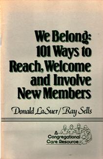 We Belong: 101 Ways To Reach, Welcome and Involve New Members