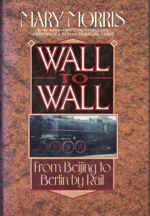 Wall To Wall: From Beijing To Berlin By Rail