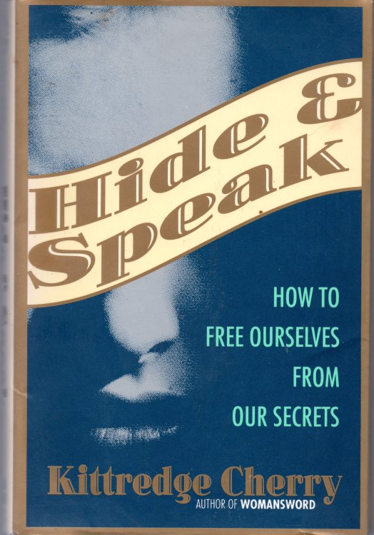 Hide & Speak: How To Free Ourselves From Our Secrets