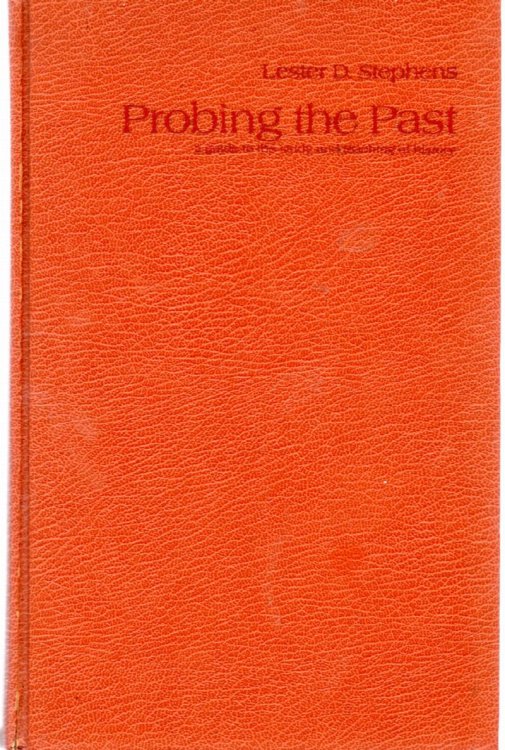 Probing The Past: A Guide To The Study And Teaching Of History