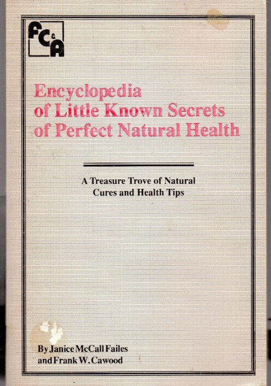 Encyclopedia of Little Known Secrets of Perfect Health