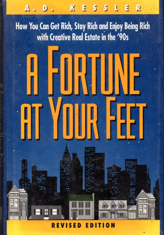 A Fortune at Your Feet: How You Can Get Rich, Stay Rich and Enjoy Being Rich With Creative Real Estate in the '90s