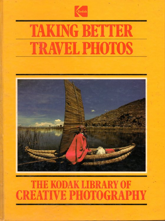 Taking Better Travel Photos: The Kodak Library of Creative Photography