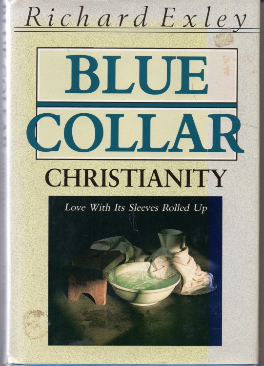 Blue Collar Christianity: Love With it's Sleeves Rolled Up