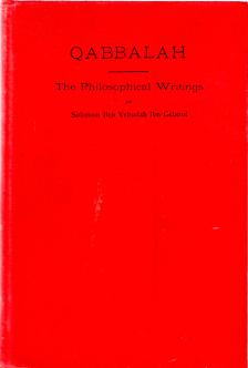 Qabbalah: The Philosophical Writings of Solomon Ben Yehudah Ibn Gebirol / An Ancient Lodge of Initiates